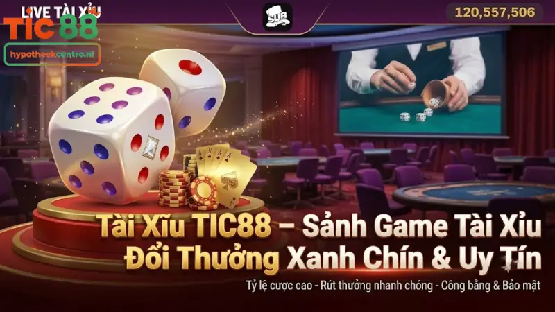 Tài Xỉu TIC88 – Sảnh Game Tài Xỉu Đổi Thưởng Xanh Chín & Uy Tín