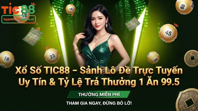 Xổ Số TIC88 – Sảnh Lô Đề Trực Tuyến Uy Tín & Tỷ Lệ Trả Thưởng 1 Ăn 99.5