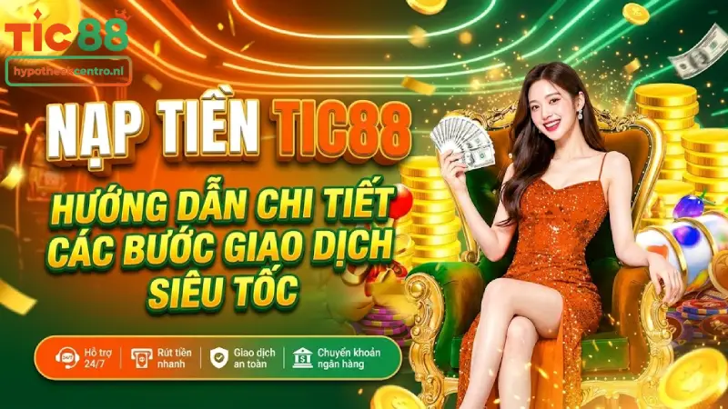 Nạp Tiền TIC88 – Hướng Dẫn Chi Tiết Các Bước Giao Dịch Siêu Tốc