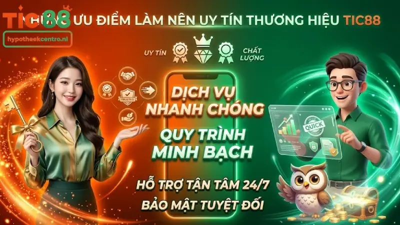 Những ưu điểm làm nên uy tín thương hiệu TIC88